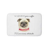 Pugnacious Attitude van vóór de koffie met Pug Badmat (Voorkant)