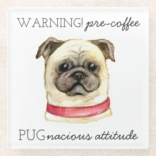 Pugnacious Attitude van vóór de koffie met Pug Glazen Onderzetter (Voorkant)