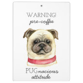 Pugnacious Attitude van vóór de koffie met Pug Klembord (Achterkant)