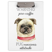 Pugnacious Attitude van vóór de koffie met Pug Klembord (Voorkant)