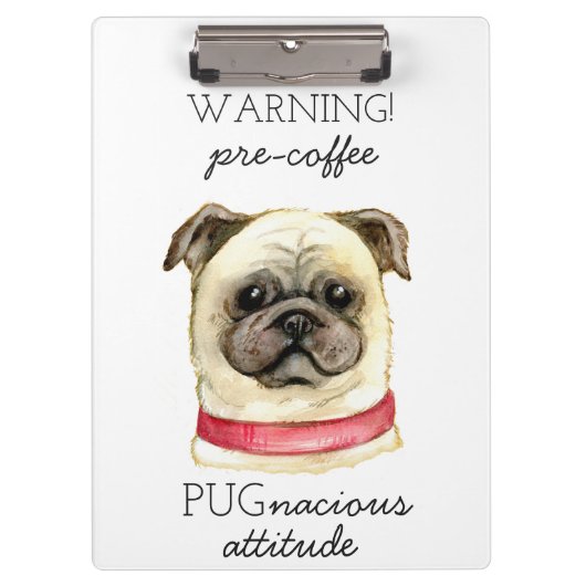 Pugnacious Attitude van vóór de koffie met Pug Klembord (Voorkant)