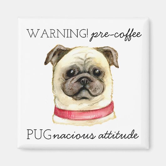 Pugnacious Attitude van vóór de koffie met Pug Magneet (Voorkant)