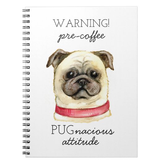 Pugnacious Attitude van vóór de koffie met Pug Notitieboek (Voorkant)