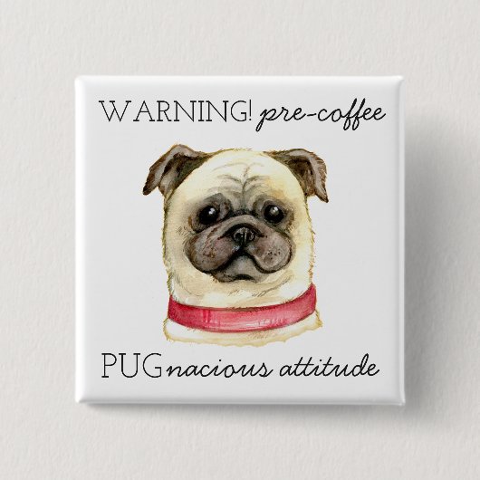 Pugnacious Attitude van vóór de koffie met Pug Vierkante Button 5,1 Cm (Voorkant)
