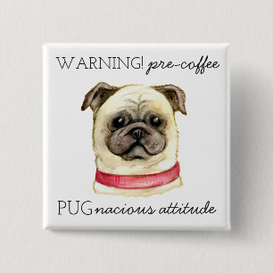 Pugnacious Attitude van vóór de koffie met Pug Vierkante Button 5,1 Cm