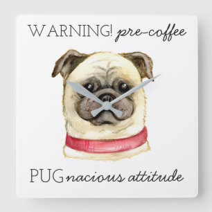 Pugnacious Attitude van vóór de koffie met Pug Vierkante Klok
