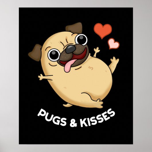 Pugs en Kisses Funny Pug Doggy Pun Dark BG Poster (Voorkant)