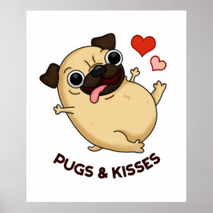 Pugs en Kisses Funny Pug Doggy Pun Poster