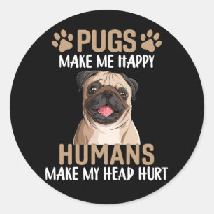 Pugs maken me blij Mensen maken mijn hoofd pijn Ronde Sticker
