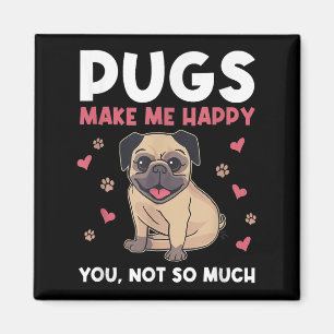 Pugs maken me gelukkig, jij niet zo veel Grappige Magneet