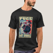 Pugs Not Drugs Propaganda Poster T-shirt (Voorkant)