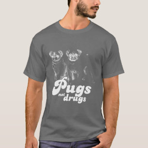 PUGS NOT DRUGS T-SHIRT
