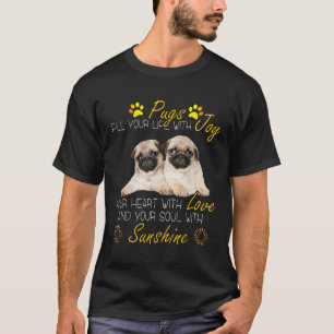 Pugs Vullen Je Leven Met Vreugde Je Ziel Met Zonne T-shirt