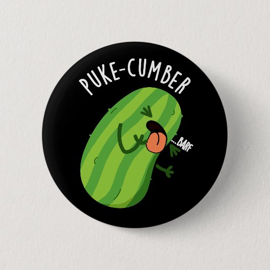 Puke-cumber Grappige Komkommer Pun Donker BG Ronde Button 5,7 Cm (Voorkant)