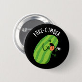 Puke-cumber Grappige Komkommer Pun Donker BG Ronde Button 5,7 Cm (Voorkant /achterkant)