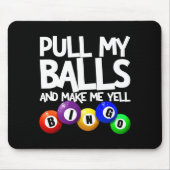 Pull My And Make Me Yell Bingo Player Funny  Muismat (Voorkant)