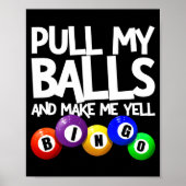 Pull My And Make Me Yell Bingo Player Funny  Poster (Voorkant)