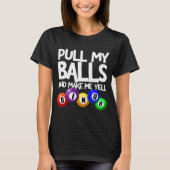 Pull My And Make Me Yell Bingo Player Funny  T-shirt (Voorkant)