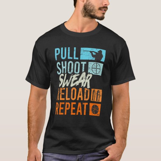 Pull Shoot Curse Reload Herhaal Clay Pigeon Shooti T-shirt (Voorkant)