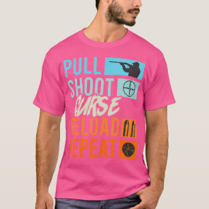 Pull Shoot Curse Reload Herhaal Clay Pigeon Shooti T-shirt