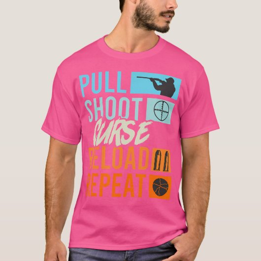 Pull Shoot Curse Reload Herhaal Clay Pigeon Shooti T-shirt (Voorkant)