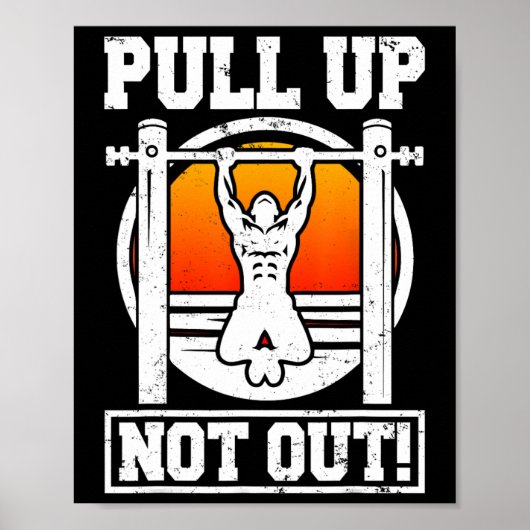 Pull Up Niet Uit Bodybuilding Gewichtheffen Workou Poster (Voorkant)