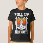 Pull Up Niet Uit Bodybuilding Gewichtheffen Workou T-shirt (Voorkant)