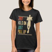 Pull ups, just hold through, pull up, fitness t-shirt (Voorkant)