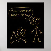 Pull Yourself Together Man Boys Sarcasm Sarcastic  Poster (Voorkant)