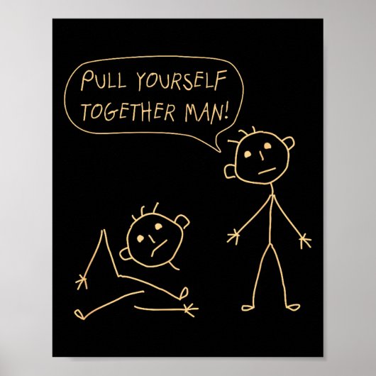 Pull Yourself Together Man Boys Sarcasm Sarcastic  Poster (Voorkant)