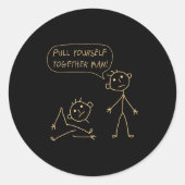 Pull Yourself Together Man Boys Sarcasm Sarcastic Ronde Sticker (Voorkant)