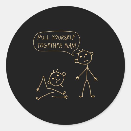 Pull Yourself Together Man Boys Sarcasm Sarcastic Ronde Sticker (Voorkant)