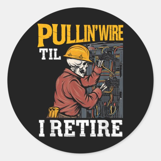 Pullin Wire Til I met pensioen Skeleton Elektricie Ronde Sticker (Voorkant)