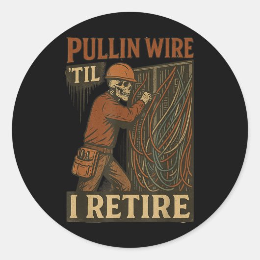 Pullin Wire Til I Retire Skeleton Retro Electricia Ronde Sticker (Voorkant)