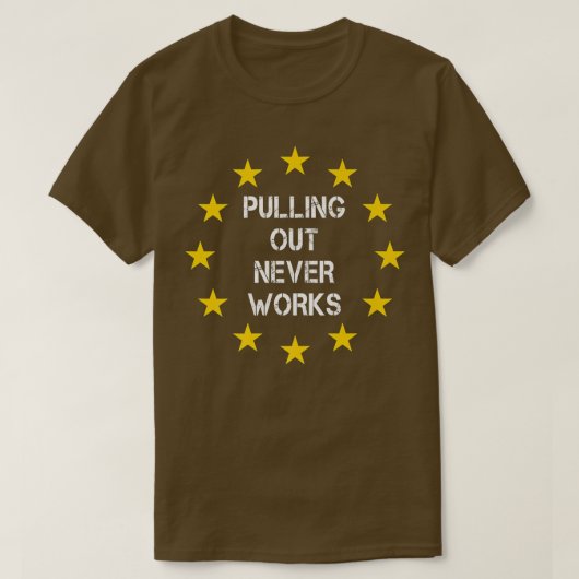 Pulling Out Never Works Uk Eit 251 T-shirt (Design voorkant)
