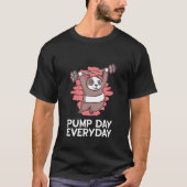 Pump Day Day KWP Humor Gym Fitness Gezegde T-shirt (Voorkant)