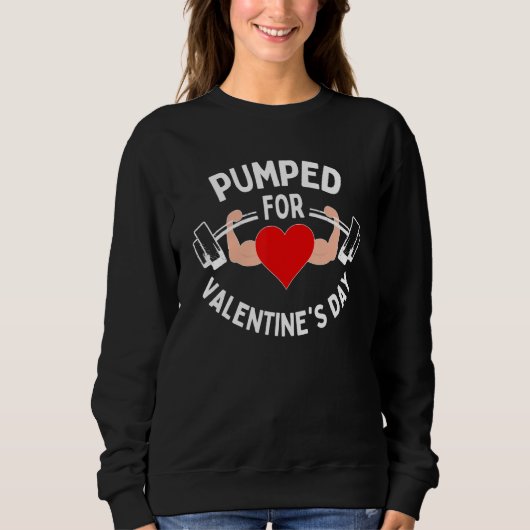Pumped For Valentines Day Funny Gym Workout Fitnes Trui (Voorkant)