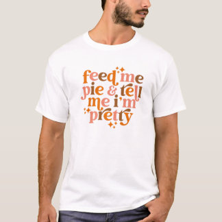 Pumpkin Pie Feed Ik zeg dat ik  Herfst ben. T-shirt