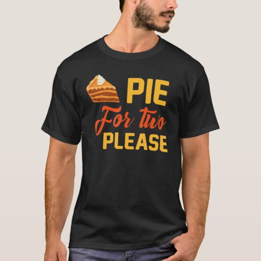Pumpkin Pie for Two Happy Thanksgiving_1 T-shirt (Voorkant)