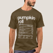 Pumpkin Roll Nutrition Feit Funny Thanksgiving Ch T-shirt (Voorkant)