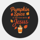 Pumpkin Sce Is Better With Jesus Ronde Sticker (Voorkant)