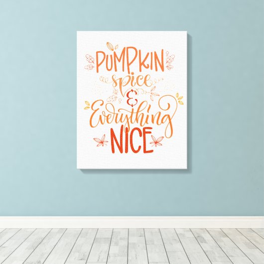 Pumpkin-specerij en alles wat mooi is canvas afdruk (Insitu (Houten vloer))