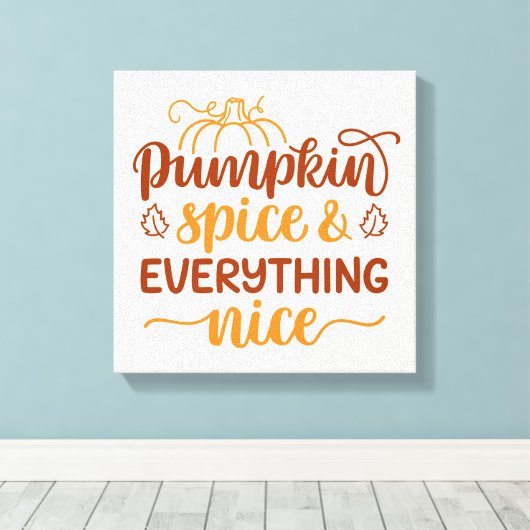 Pumpkin-specerij en alles wat mooi is canvas afdruk (Insitu (Houten vloer))