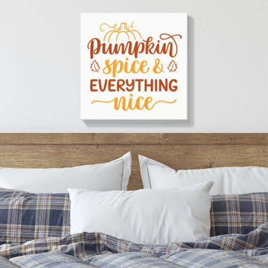 Pumpkin-specerij en alles wat mooi is canvas afdruk (Insitu (Slaapkamer))