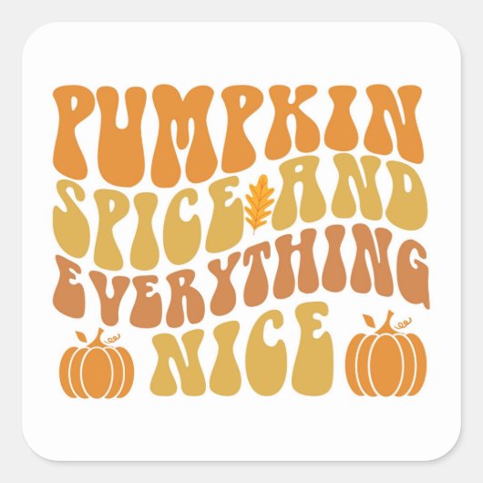 Pumpkin-specerij en alles wat mooi is vierkante sticker (Voorkant)