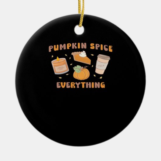 Pumpkin Spice Alles Grappig Herfst Keramisch Ornament (Voorkant)