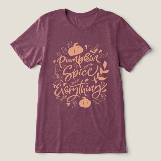 Pumpkin Spice Alles Tri-Blend Shirt (Design voorkant)