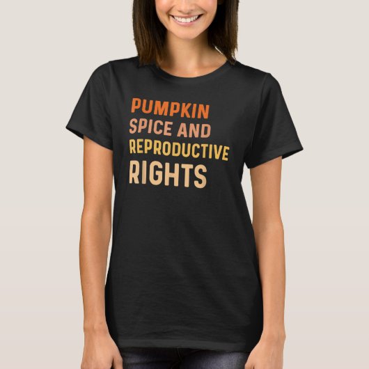 Pumpkin Spice And Reproductive Rights Fall Feminis T-shirt (Voorkant)