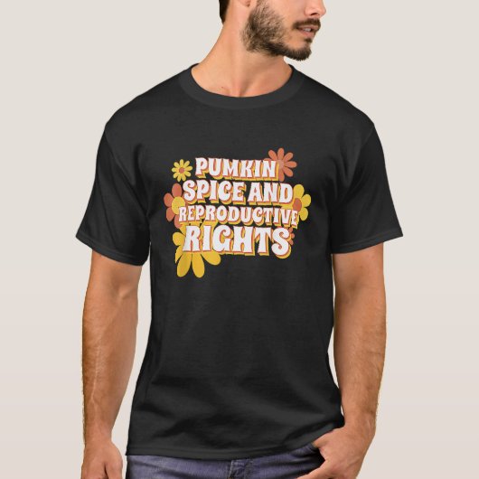 Pumpkin Spice And Reproductive Rights Fall Feminis T-shirt (Voorkant)