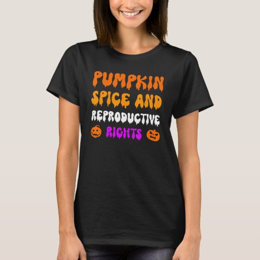 Pumpkin Spice And Reproductive Rights Pro Feminist T-shirt (Voorkant)